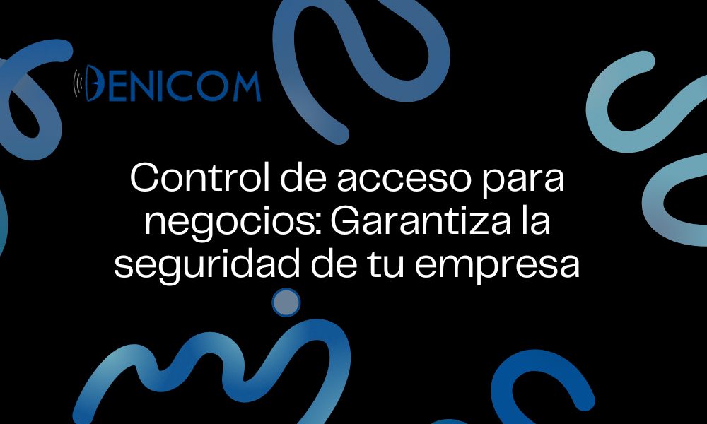 Control de acceso para negocios